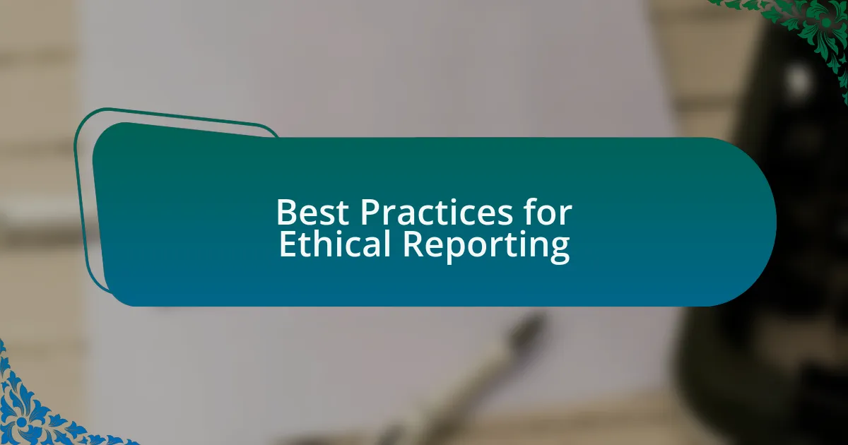 Best Practices for Ethical Reporting