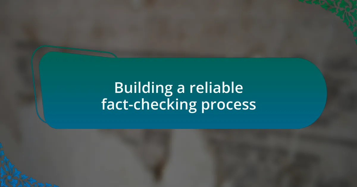 Building a reliable fact-checking process