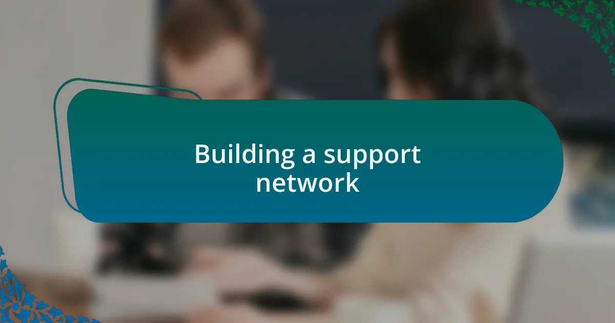 Building a support network