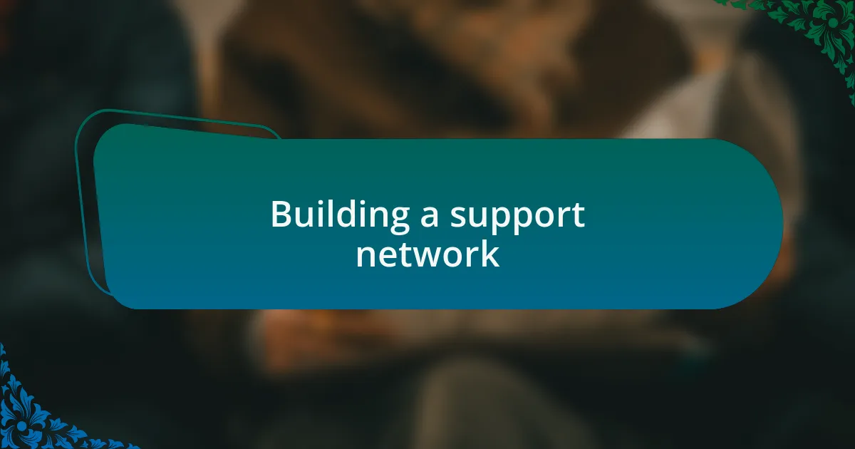 Building a support network