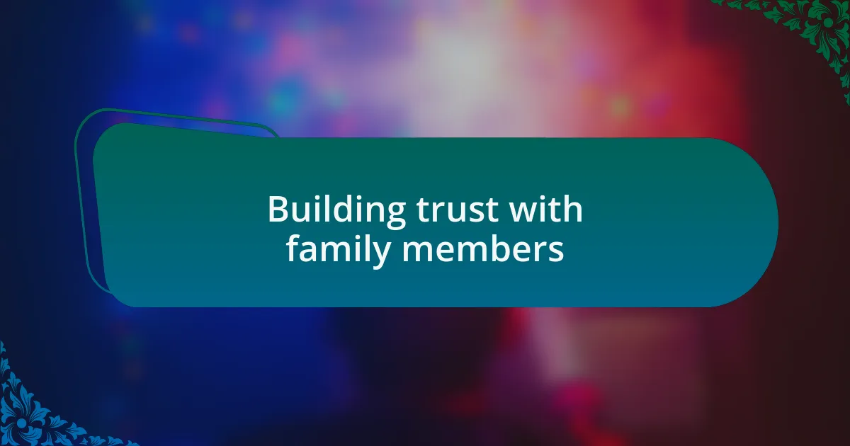 Building trust with family members