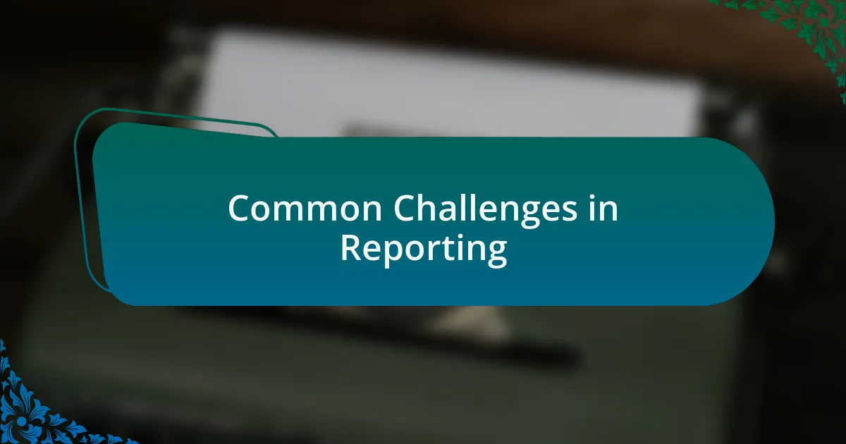 Common Challenges in Reporting