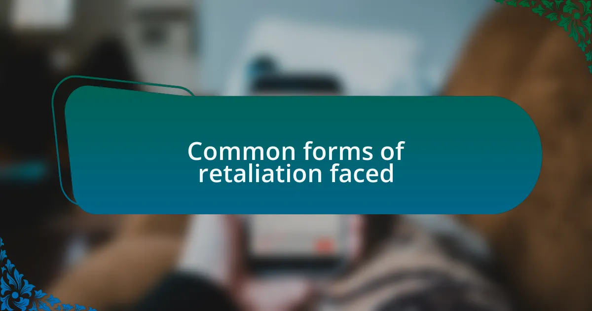 Common forms of retaliation faced