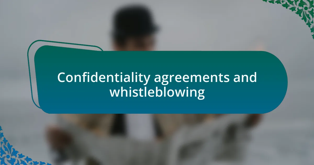Confidentiality agreements and whistleblowing