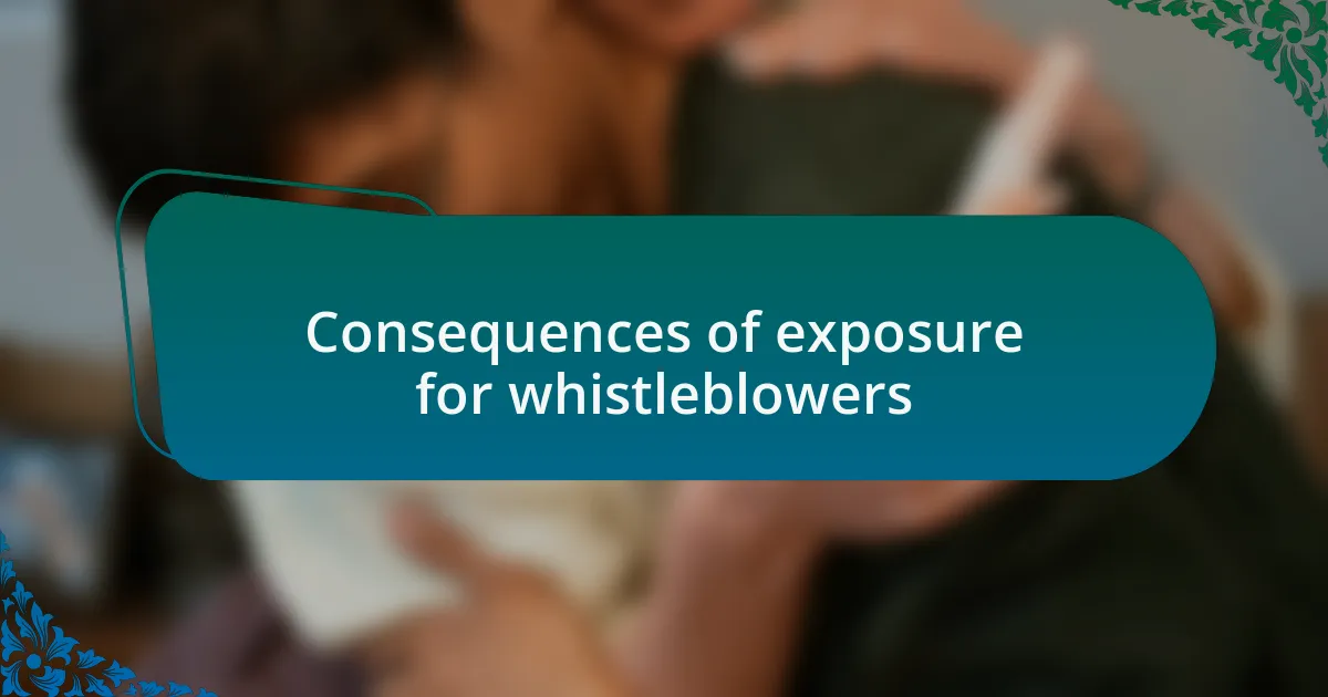 Consequences of exposure for whistleblowers