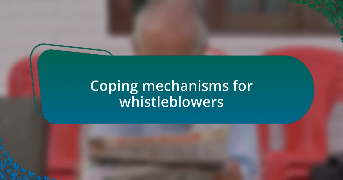 Coping mechanisms for whistleblowers