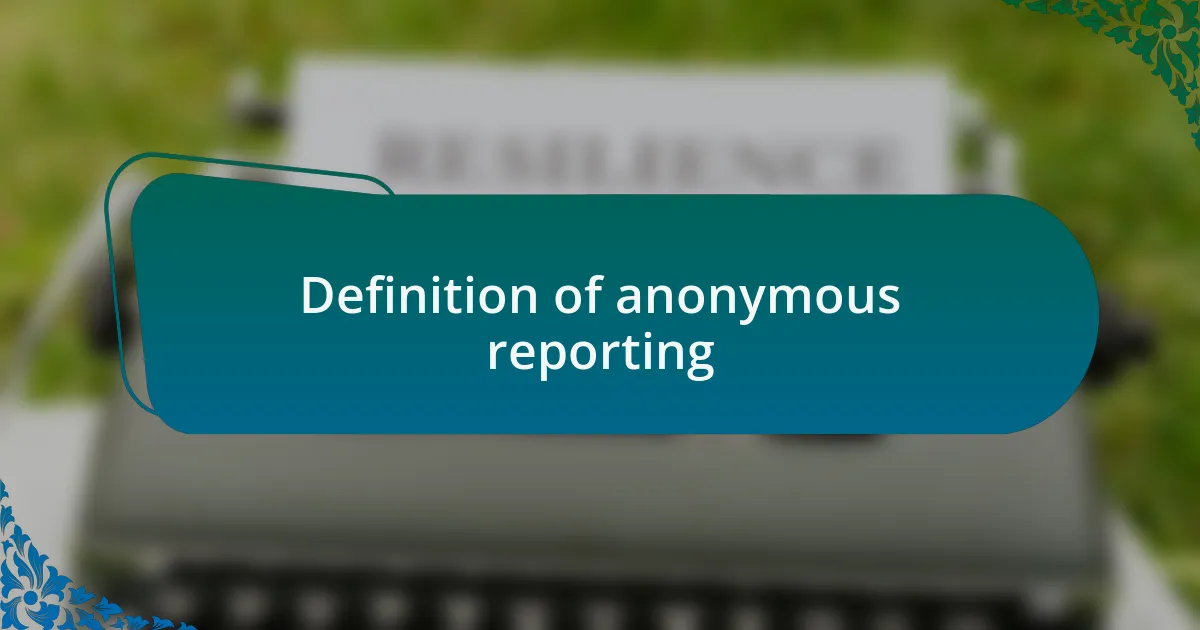Definition of anonymous reporting