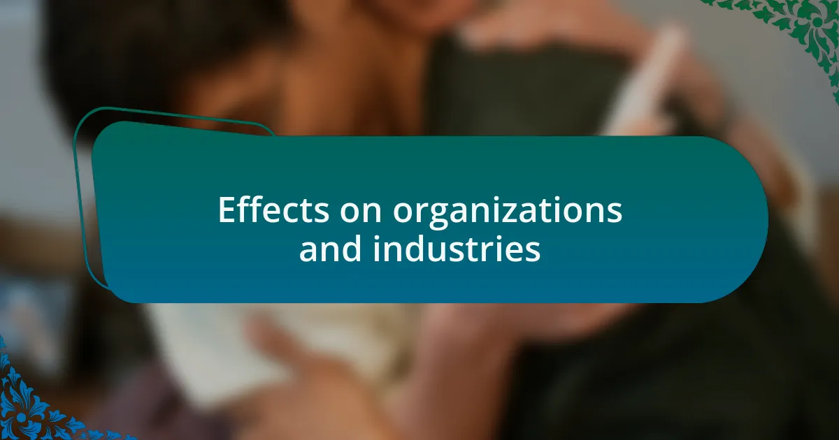 Effects on organizations and industries