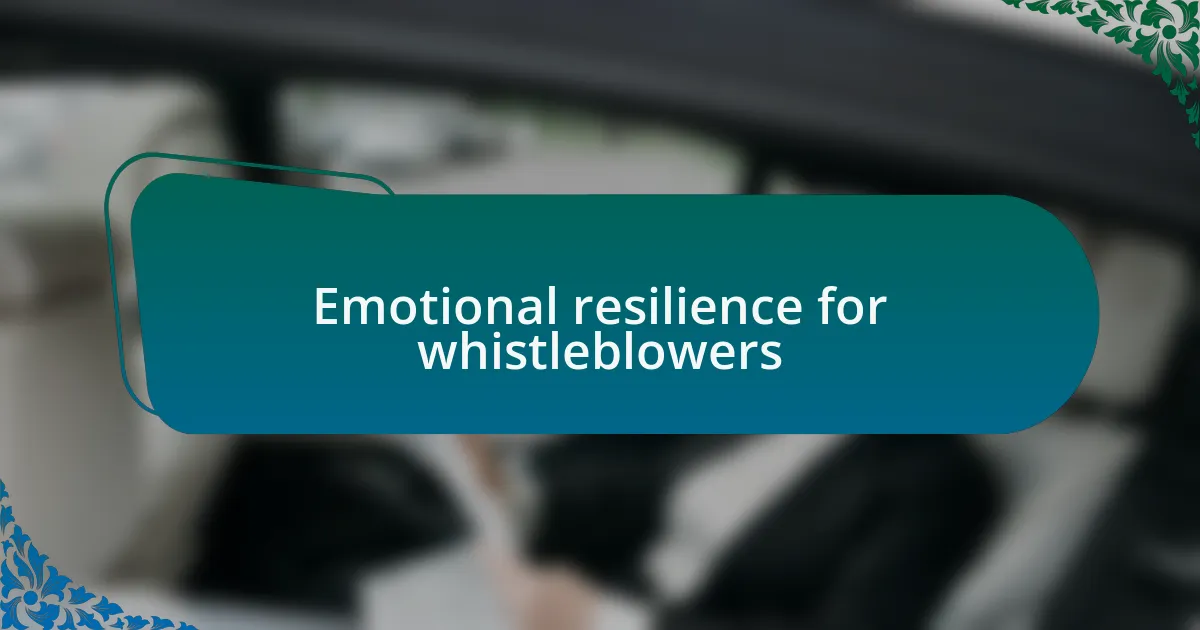 Emotional resilience for whistleblowers