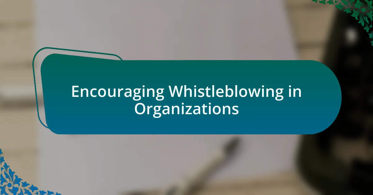 Encouraging Whistleblowing in Organizations