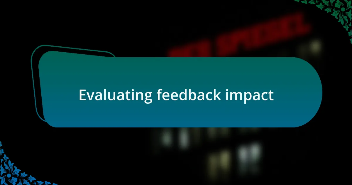 Evaluating feedback impact