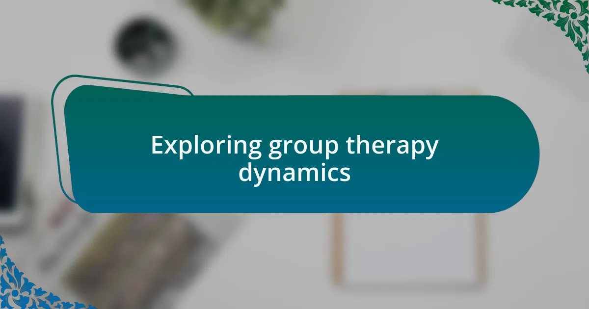Exploring group therapy dynamics