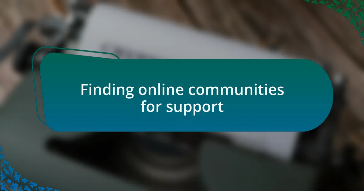 Finding online communities for support