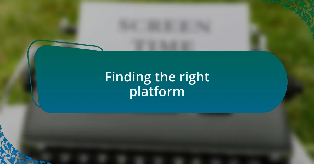 Finding the right platform