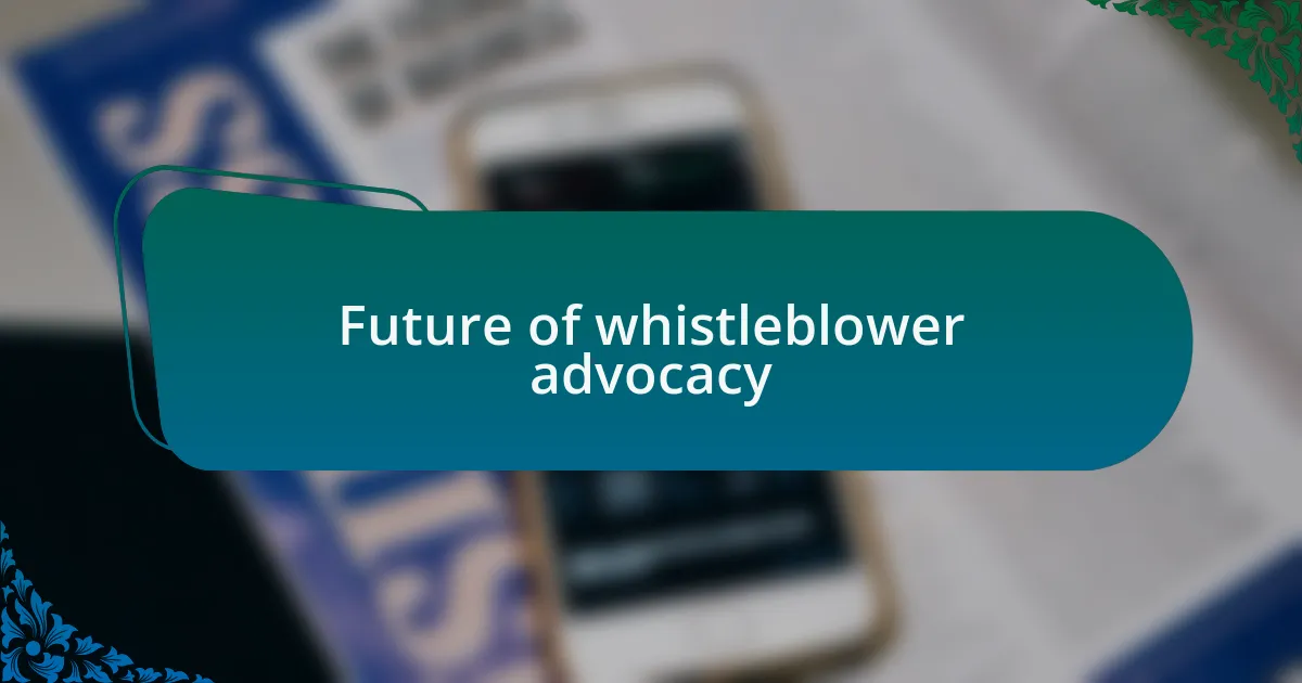 Future of whistleblower advocacy