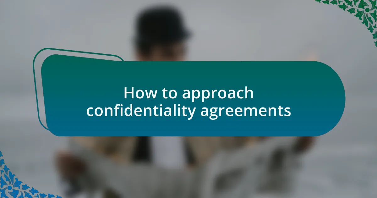 How to approach confidentiality agreements