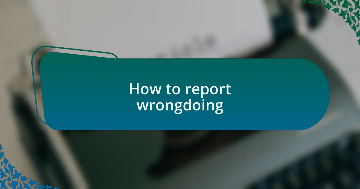 How to report wrongdoing