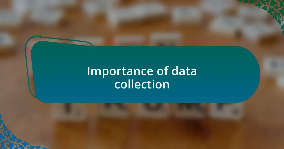 Importance of data collection