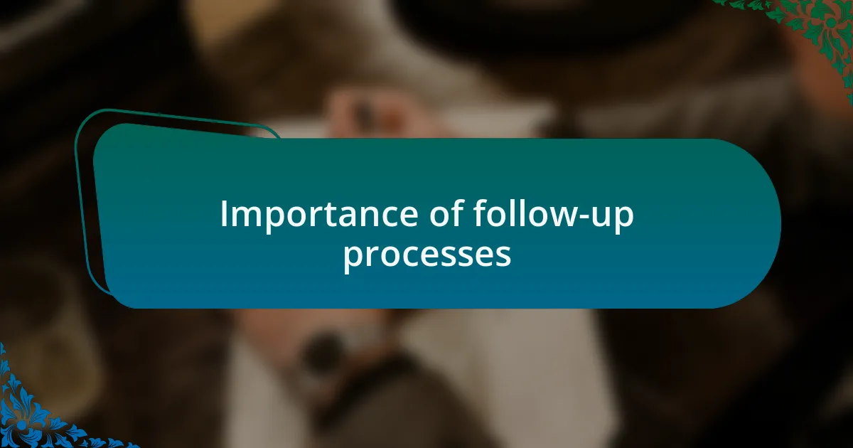 Importance of follow-up processes
