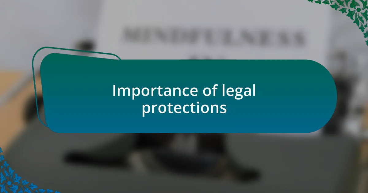 Importance of legal protections