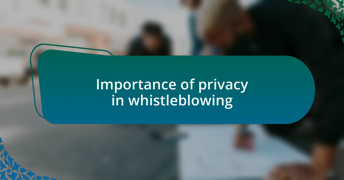 Importance of privacy in whistleblowing