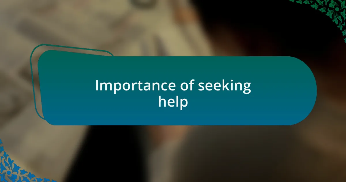 Importance of seeking help
