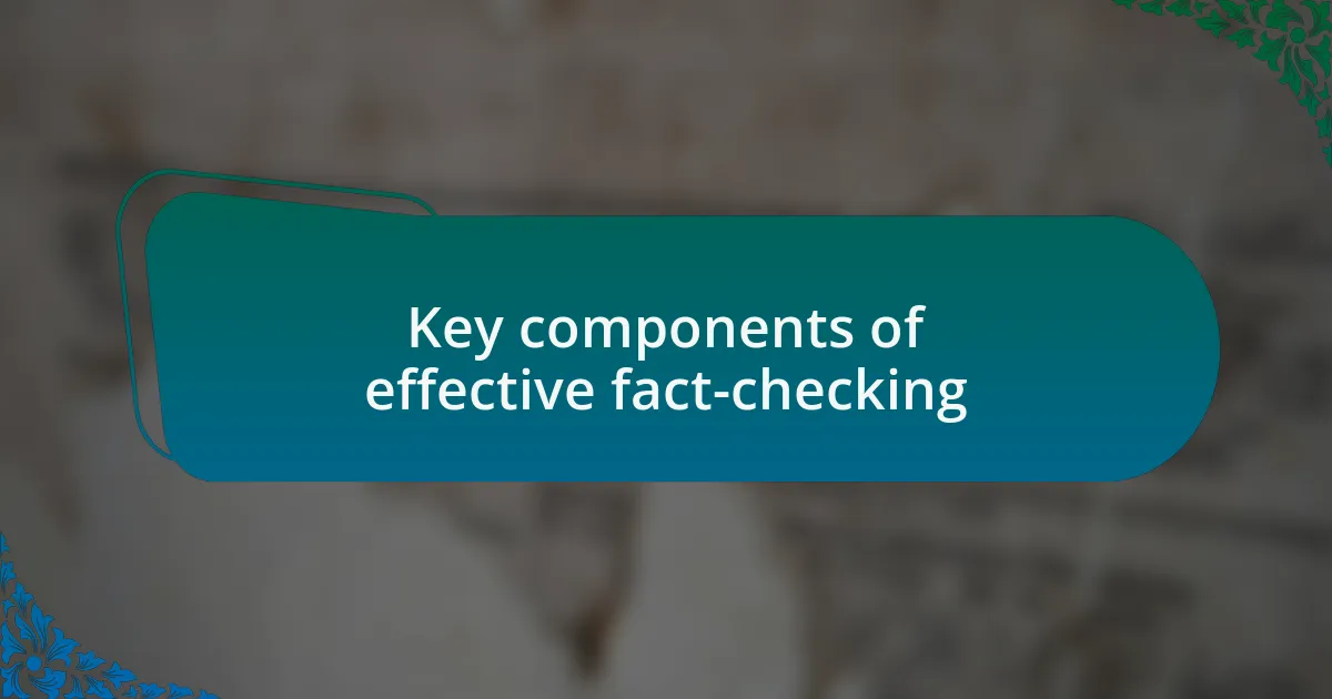 Key components of effective fact-checking