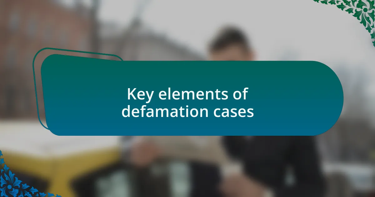 Key elements of defamation cases