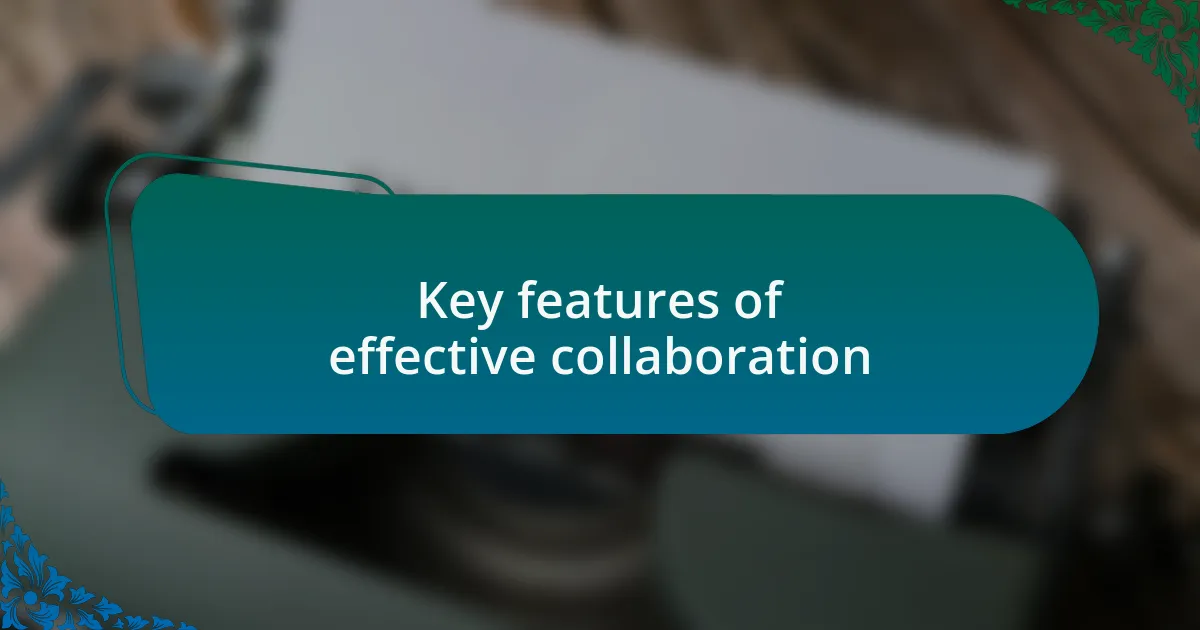 Key features of effective collaboration