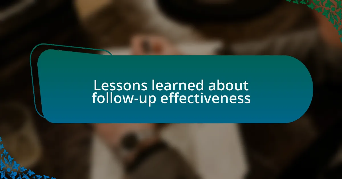 Lessons learned about follow-up effectiveness