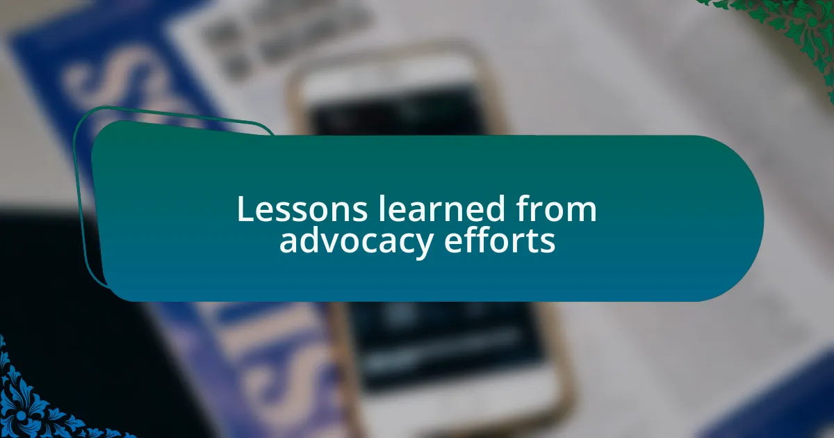 Lessons learned from advocacy efforts