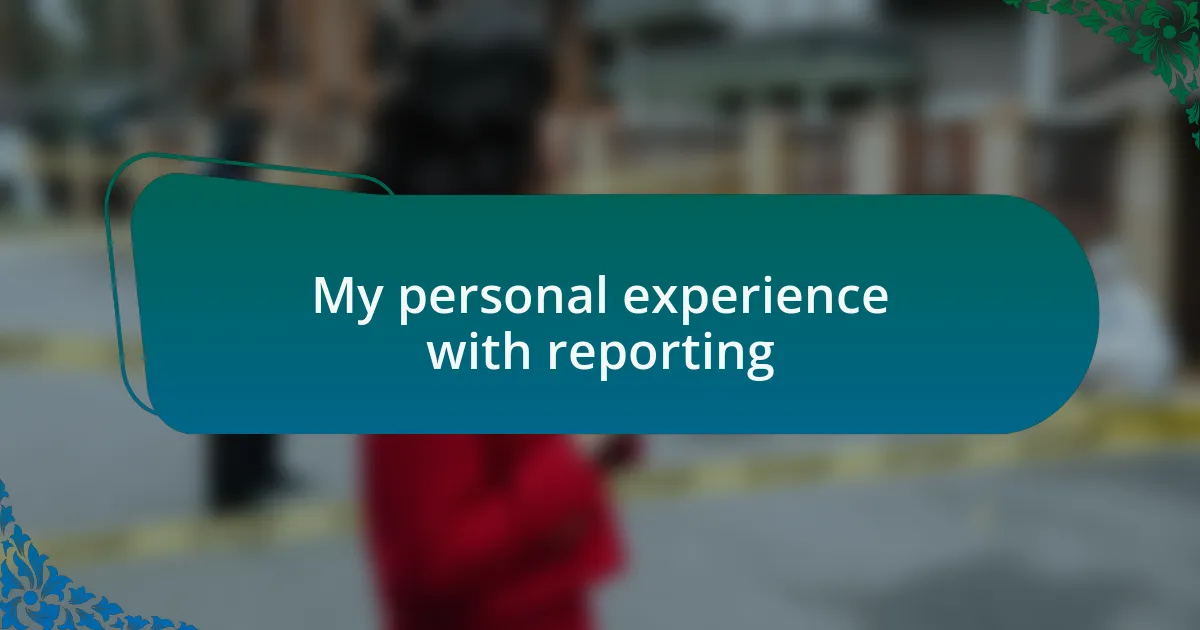 My personal experience with reporting