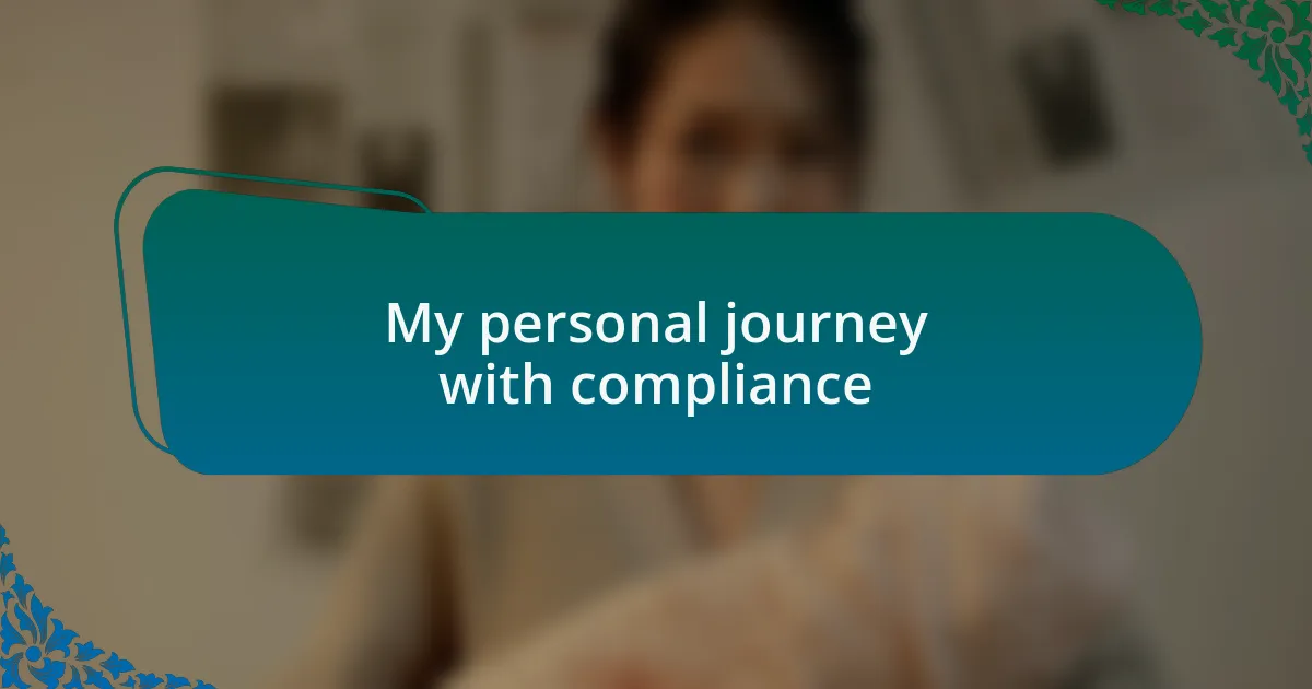 My personal journey with compliance