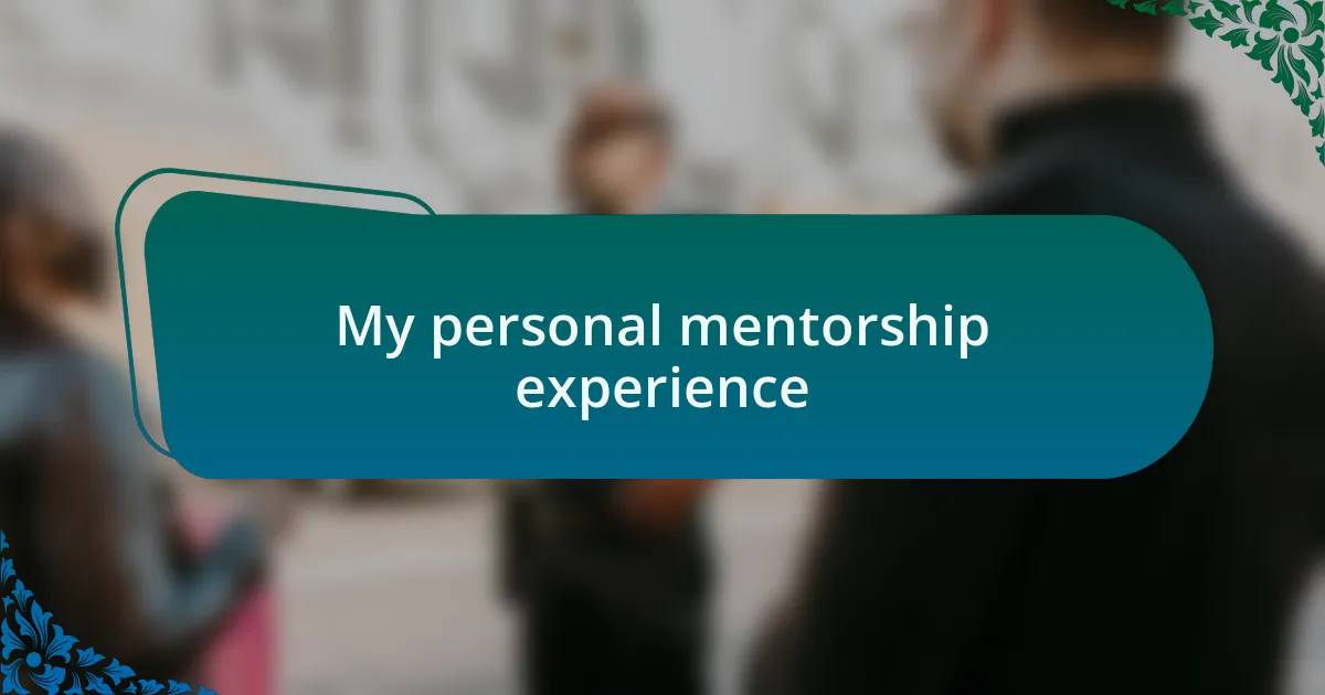 My personal mentorship experience