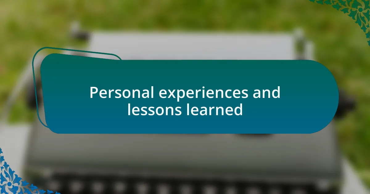 Personal experiences and lessons learned