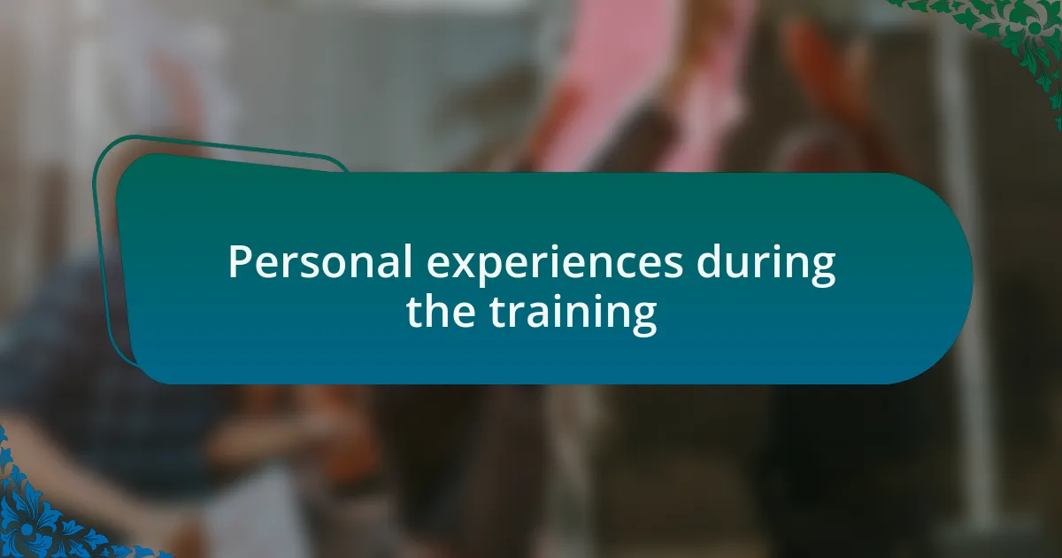 Personal experiences during the training