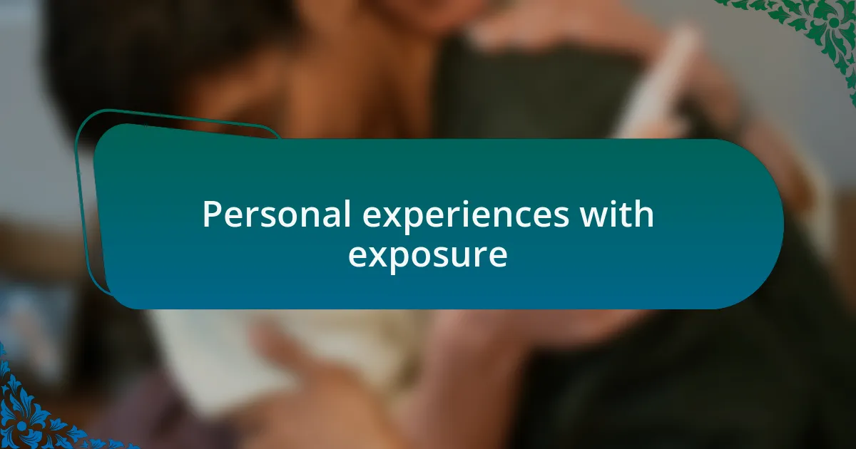 Personal experiences with exposure