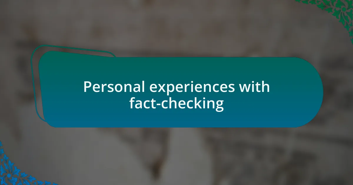 Personal experiences with fact-checking