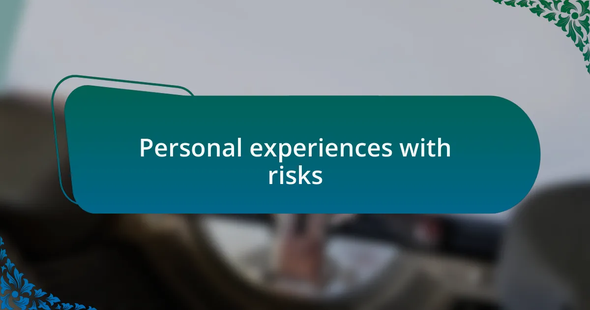 Personal experiences with risks