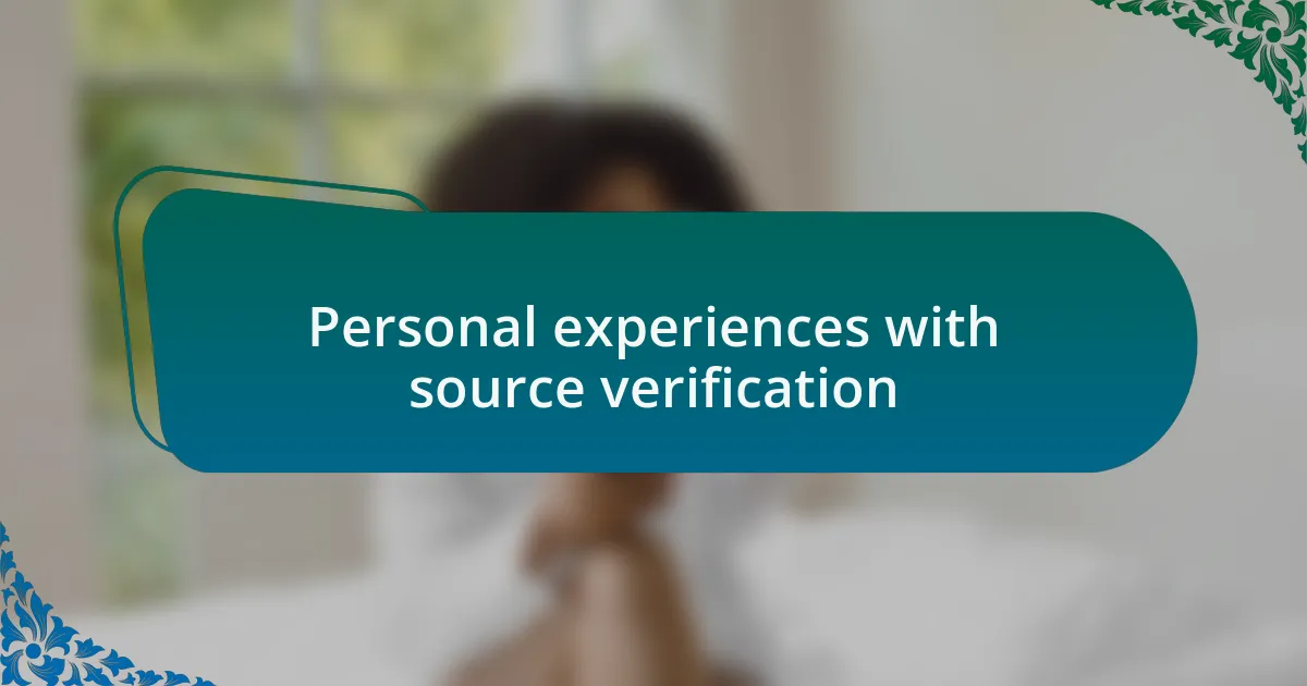 Personal experiences with source verification