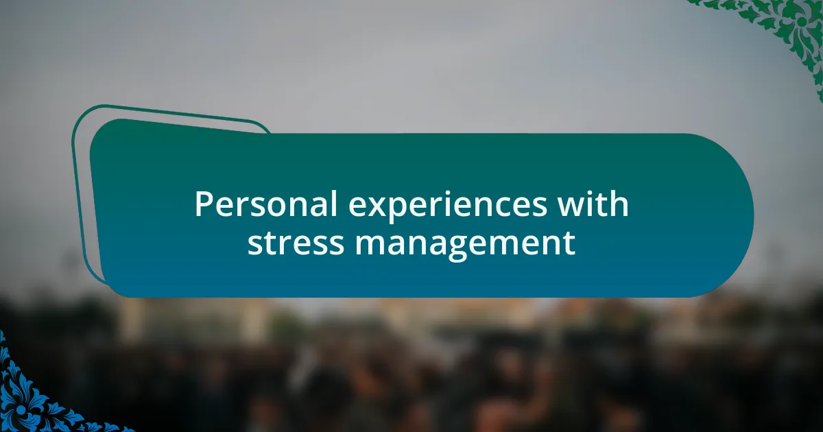 Personal experiences with stress management