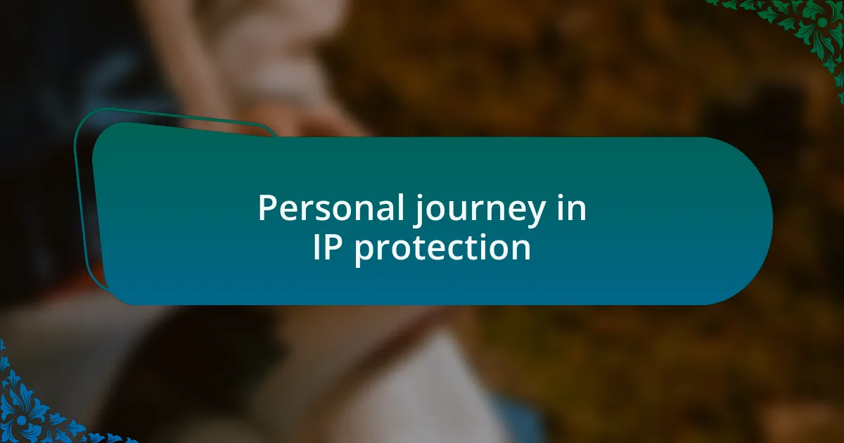 Personal journey in IP protection