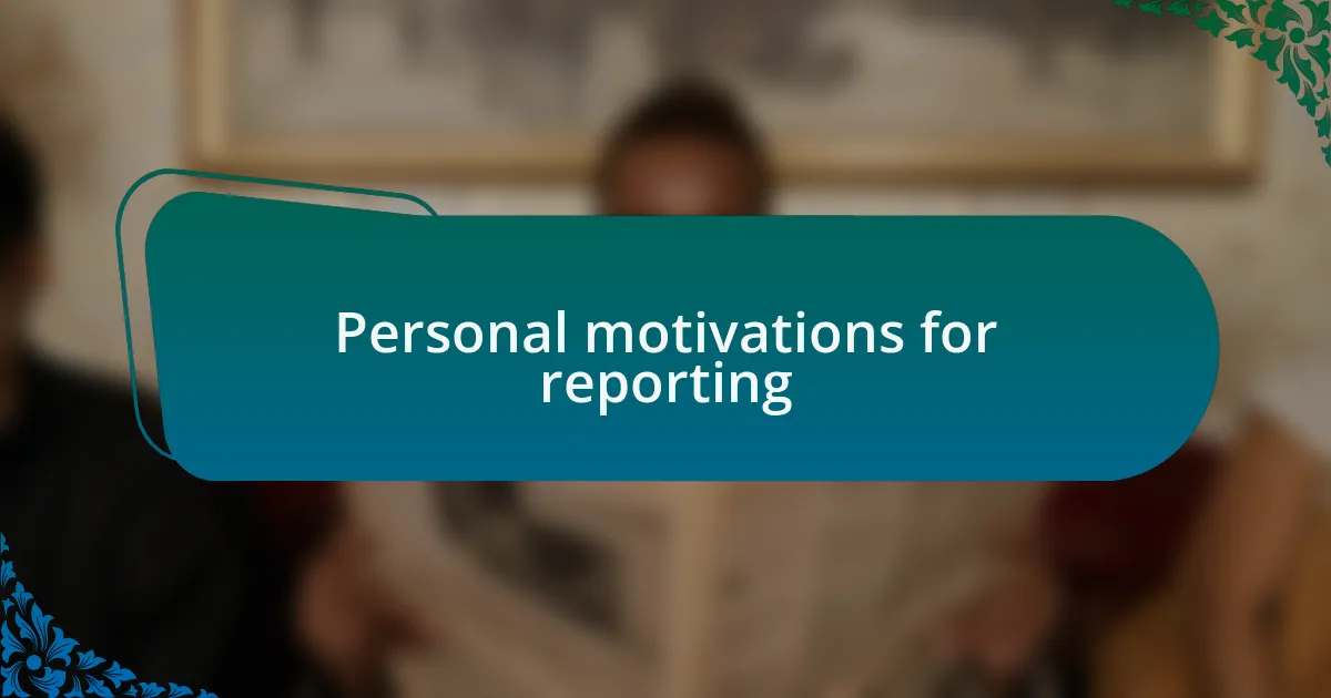 Personal motivations for reporting