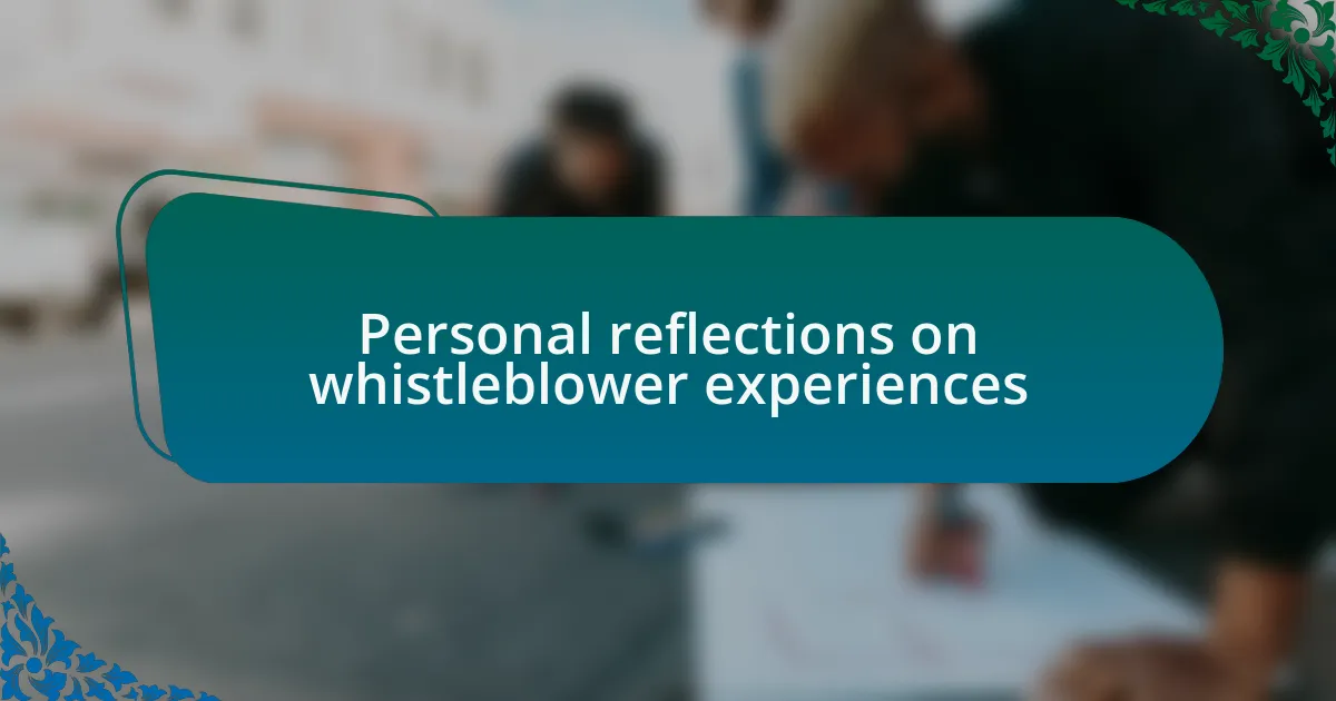 Personal reflections on whistleblower experiences
