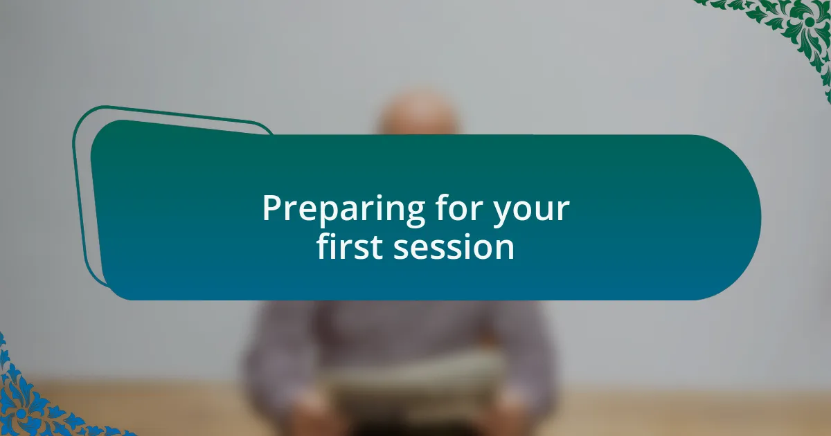 Preparing for your first session
