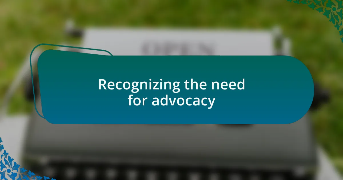 Recognizing the need for advocacy