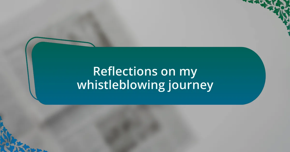 Reflections on my whistleblowing journey