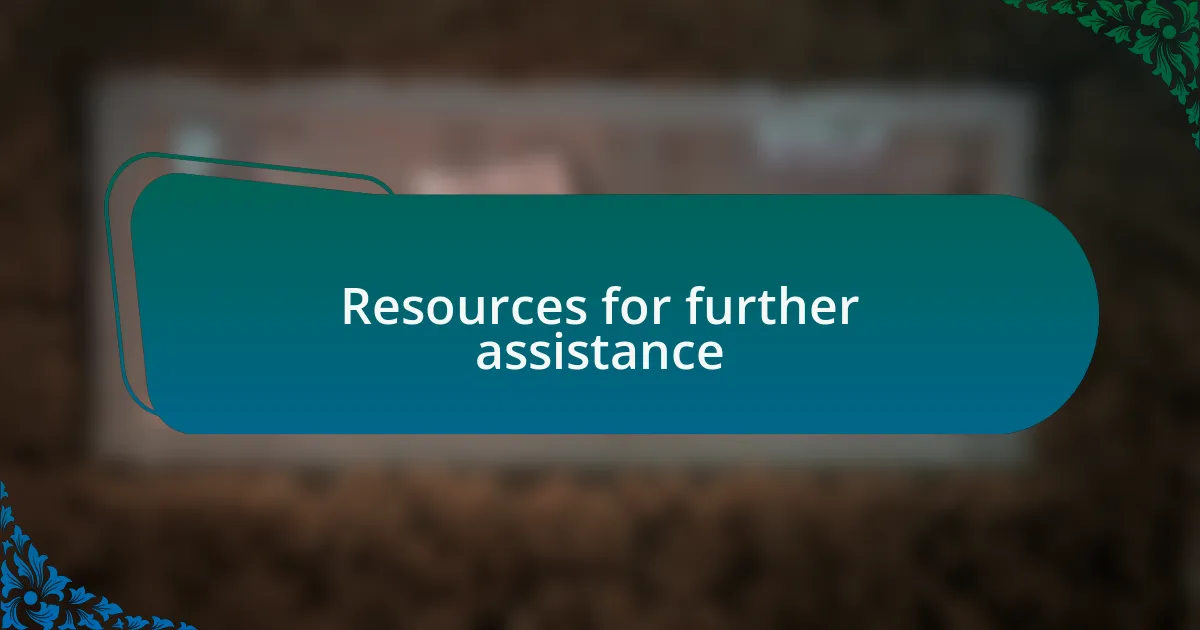Resources for further assistance