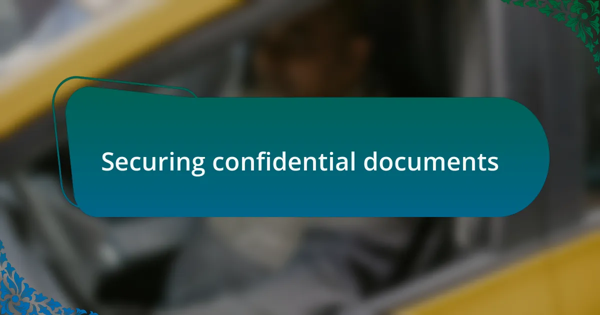 Securing confidential documents