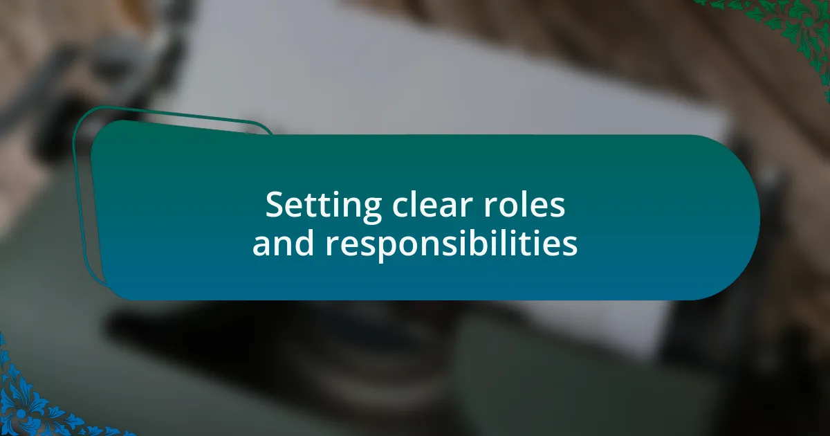 Setting clear roles and responsibilities